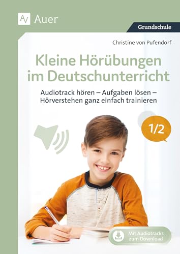 Kleine Hörübungen im Deutschunterricht 1/2: Audiotrack hören - Aufgaben lösen - Hörverstehen ganz einfach trainieren (1. und 2. Klasse) von Auer Verlag i.d.AAP LW