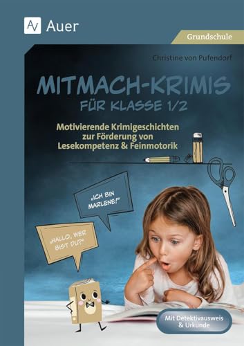 Mitmach-Krimis für Klasse 1/2: Motivierende Krimigeschichten zur Förderung von Lesekompetenz & Feinmotorik von Auer Verlag i.d.AAP LW
