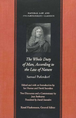 Pufendorf, S: The Whole Duty of Man According to the Law of (Natural Law and Enlightenment Classics)