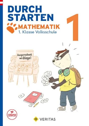 Durchstarten - Volksschule - 1. Klasse: Ausgerechnet mit Diego! Mathematik - Übungsbuch von Veritas Verlag