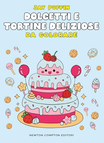 Dolcetti e tortine deliziose da colorare (Grandi manuali Newton)