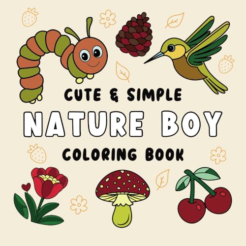 Nature Boy Coloring Book: Cute & Simple Large Print Designs for Nature Lovers with Animals, Flowers, Birds, Fruit, Sea Life and More! (Bold Boys Coloring Adventures) von Independently published
