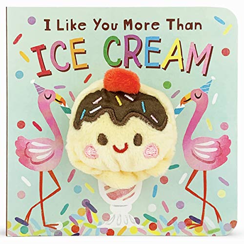 I Like You More Than Ice Cream (Finger Puppet Book)