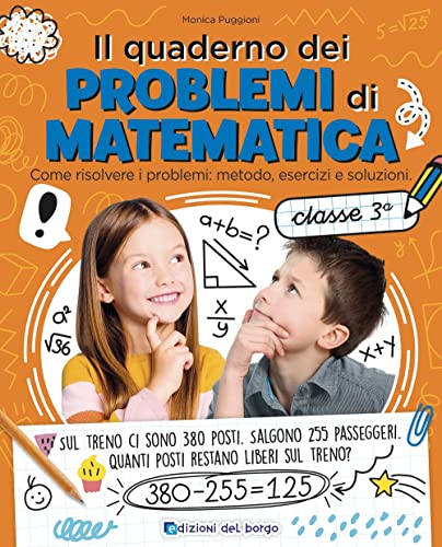 Il quaderno dei problemi di matematica. Come risolvere i problemi: metodo, esercizi e soluzioni. Classe 3ª von Edizioni del Borgo