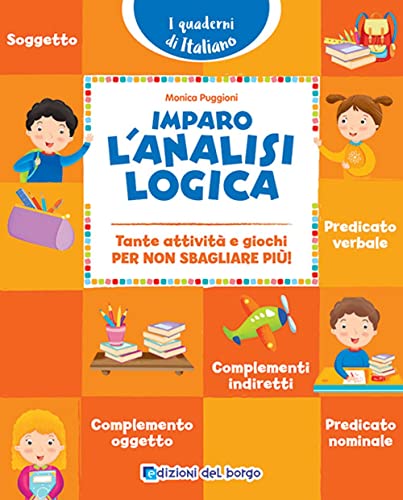 Imparo l'analisi logica. Tante attività e giochi per non sbagliare più! (i quaderni di italiano)