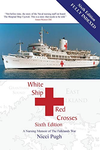 White Ship Red Crosses: A Nursing Memoir of The Falklands War von New Generation Publishing