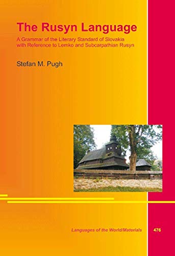 The Rusyn Language: A Grammar of the Literary Standard of Slovakia with Reference to Lemko and Subcarpathian Rusyn