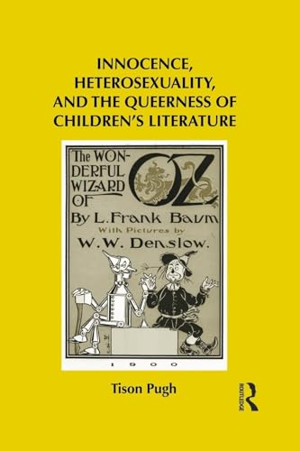 Innocence, Heterosexuality, and the Queerness of Children's Literature (Children's Literature an Culture) von Routledge