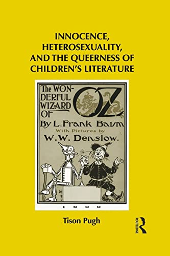 Innocence, Heterosexuality, and the Queerness of Children's Literature (Children's Literature an Culture)