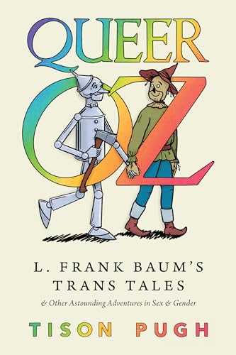 Queer Oz: L. Frank Baum's Trans Tales and Other Astounding Adventures in Sex and Gender (Children's Literature Association Series) von University Press of Mississippi