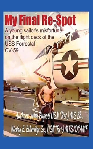 My Final Re-Spot: A Young Sailor's Misfortune on the Flight Deck of the USS Forrestal CV-59 von Kravitz and Sons LLC