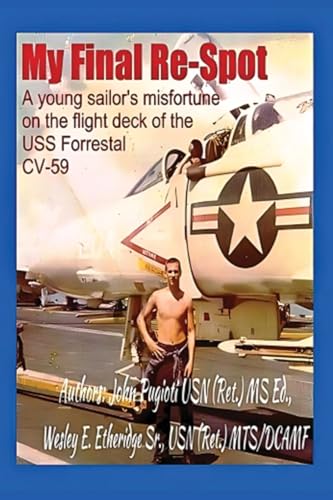 My Final Re-Spot: A Young Sailor's Misfortune on the Flight Deck of the USS Forrestal CV-59 von Kravitz and Sons LLC