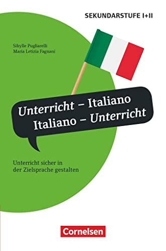 Unterrichtssprache: Unterricht - Italiano, Italiano - Unterricht - Unterricht sicher in der Zielsprache gestalten - Buch