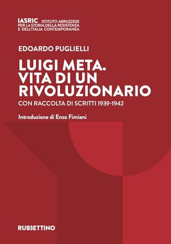 Luigi Meta. Vita di un rivoluzionario. Con raccolta di scritti 1939-1942 von Rubbettino