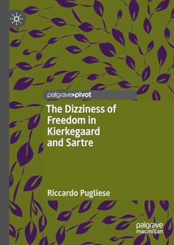 The Dizziness of Freedom in Kierkegaard and Sartre von Palgrave Macmillan