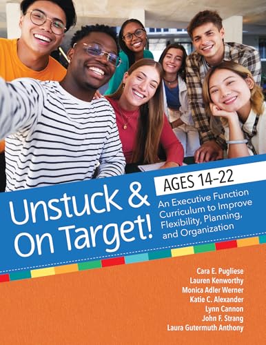 Unstuck and on Target! Ages 14-22: An Executive Function Curriculum to Support Flexibility, Planning, and Organization von Brookes Publishing Co