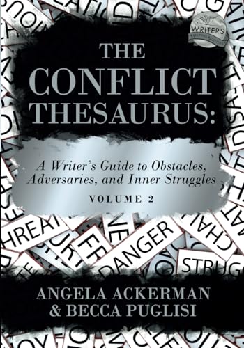 The Conflict Thesaurus: A Writer's Guide to Obstacles, Adversaries, and Inner Struggles (Volume 2) (Writers Helping Writers Series, Band 9)