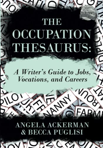 The Occupation Thesaurus: A Writer's Guide to Jobs, Vocations, and Careers (Writers Helping Writers Series, Band 7)