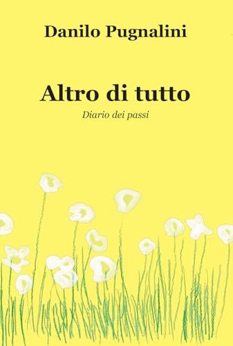 Altro di tutto. Diario dei passi Altro di tutto. Diario dei passi von Progetto Cultura