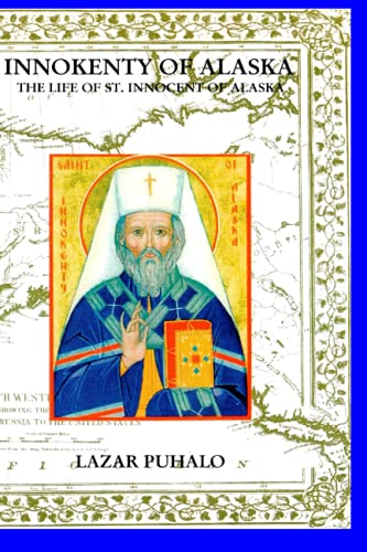 Innokenty of Alaska: The Life of Saint Innocent of Alaska