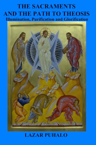 The Sacraments and the Path to Theosis: Illumination, Purification and Glorification von Independently published