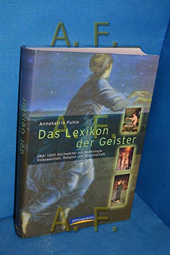 Das Lexikon der Geister: Über 1000 Begriffe aus Mythologie, Volksweisheit, Religion und Wissenschaft