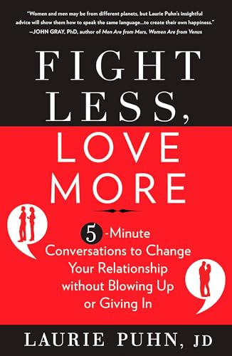 Fight Less, Love More: 5-Minute Conversations to Change Your Relationship without Blowing Up or Giving In von Rodale Books