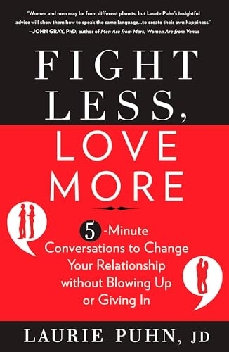 Fight Less, Love More: 5-Minute Conversations to Change Your Relationship without Blowing Up or Giving In