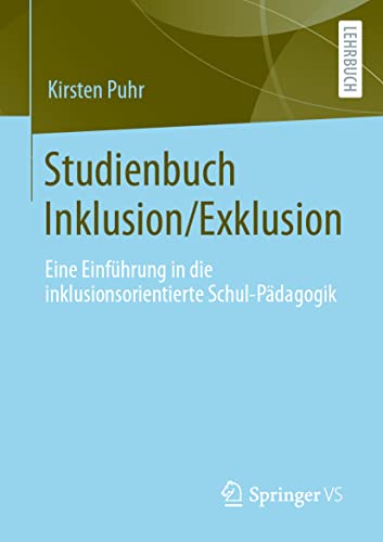 Studienbuch Inklusion/Exklusion: Eine Einführung in die inklusionsorientierte Schul-Pädagogik von Springer VS