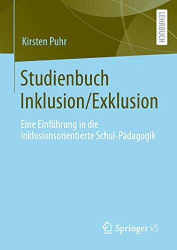 Studienbuch Inklusion/Exklusion: Eine Einführung in die inklusionsorientierte Schul-Pädagogik Studienbuch Inklusion/Exklusion: Eine Einführung in die inklusionsorientierte Schul-Pädagogik