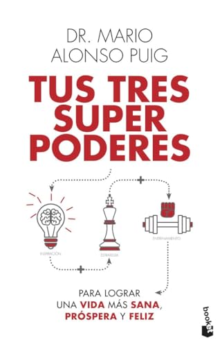 Tus tres superpoderes para lograr una vida más sana, próspera y feliz (Vivir Mejor)