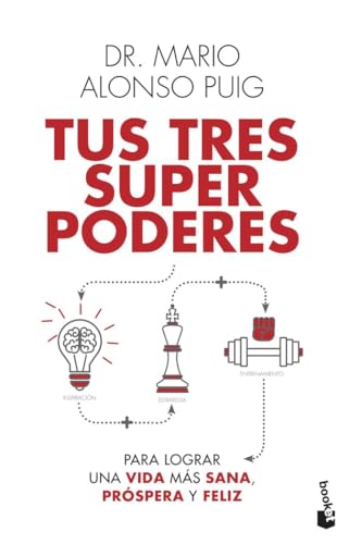 Tus tres superpoderes para lograr una vida más sana, próspera y feliz (Prácticos siglo XXI) von Booket