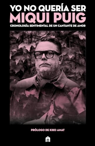 Yo no quería ser Miqui Puig: Cronología sentimental de un cantante de amor (LIBRI SPAGNA) von Magazzini Salani