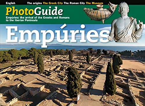 PhotoGuide Empúries: The arrival of the Greeks and Romans to the Iberian Peninsula (FotoGuies) von Triangle Postals, S.L.