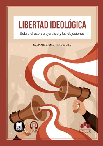 Libertad ideológica: Sobre el uso, su ejercicio y las objeciones
