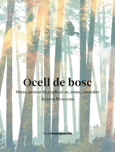 Ocell de bosc: Mirar, pensar-hi, explicar-se, coure, recordar von Libros de Vanguardia
