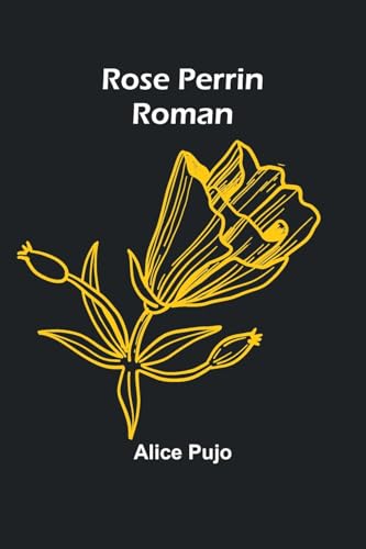 Rose Perrin: Roman von Alpha Edition