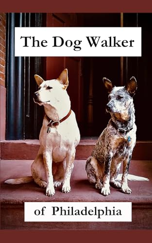 The Dog Walker of Philadelphia