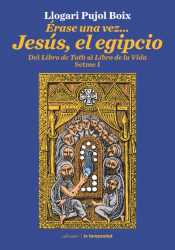 Érase una vez...Jesús el egipcio: Del 'Libro de Toth' al 'Libro de la Vida'. Setme I (Fuera de colección, Band 0)
