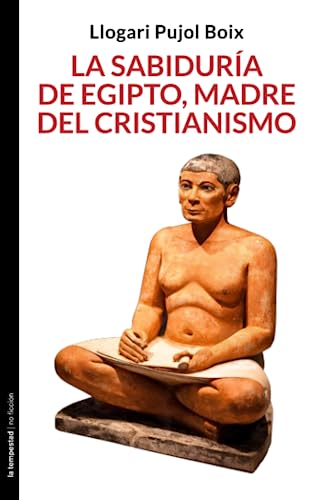 La sabiduría de Egipto, madre del cristianismo (No ficción, Band 0)