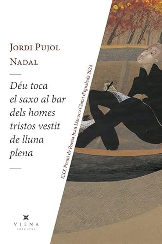 Déu toca el saxo al bar dels homes tristos vestit de lluna plena (Poesia, Band 275) von Viena
