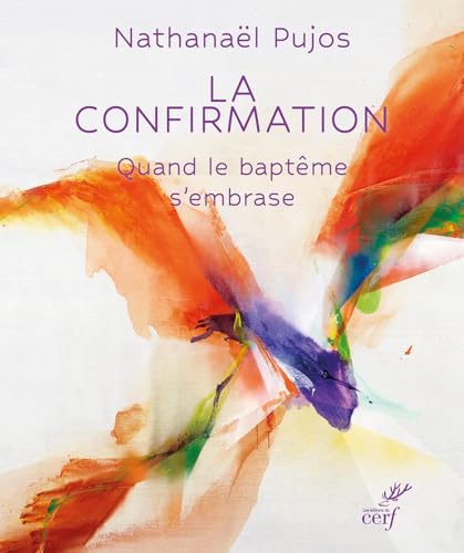 La confirmation: Quand le baptême s'embrase von CERF