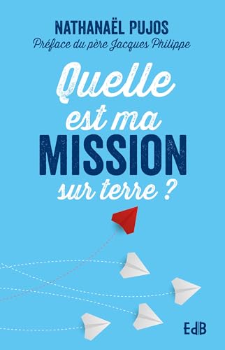 Quelle est ma mission sur terre ? von Béatitudes