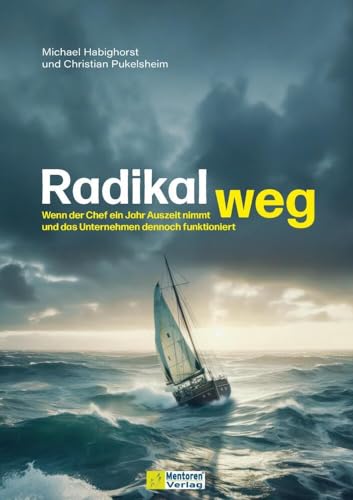 Radikal weg: Wenn der Chef ein Jahr Auszeit nimmt und das Unternehmen dennoch funktioniert Radikal weg: Wenn der Chef ein Jahr Auszeit nimmt und das Unternehmen dennoch funktioniert