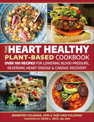 The Heart Healthy Plant-Based Cookbook: Over 100 Recipes for Lowering Blood Pressure, Reversing Heart Disease & Cardiac Recovery The Heart Healthy Plant-Based Cookbook: Over 100 Recipes for Lowering Blood Pressure, Reversing Heart Disease & Cardiac Recovery von Hatherleigh Press
