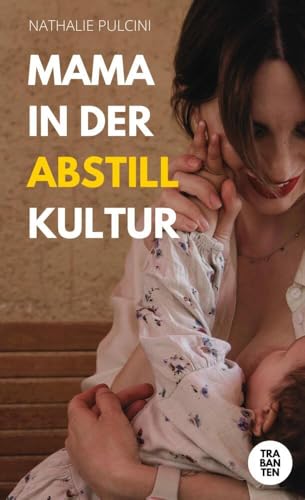 Mama in der Abstillkultur von Trabanten Verlag Berlin