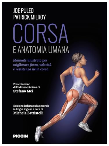 Corsa e anatomia umana. Manuale illustrato per migliorare forza, velocità e resistenza nella corsa von Piccin-Nuova Libraria