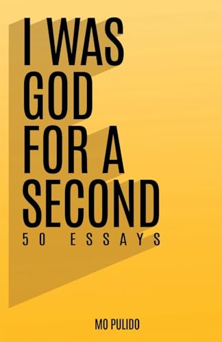 I WAS GOD FOR A SECOND: 50 ESSAYS von Authors Hike