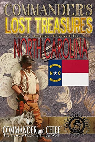 Commander's Lost Treasures You Can Find In North Carolina: Follow the Clues and Find Your Fortunes! von CREATESPACE