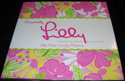Essentially Lilly: A Guide to Colorful Entertaining von William Morrow